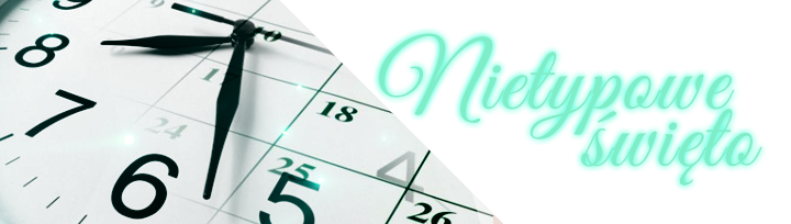 nietypoweswieto1.png.31ed7537f1f16890633c8ad3940d4f54.png