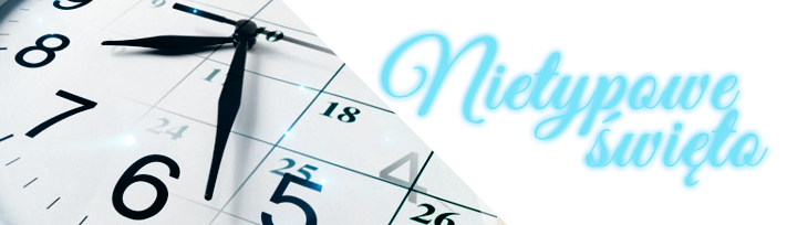 nietypoweswieto2.png.6d931e4153c05d8e96032102538f3961.png.26f74b345a4f30c9faa9f921251c02d0.png