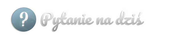pytanko.png.95437912f80508e20e933f6c8b281f80.png.f7b238b2782d0b7e871b5148a76c7447.png